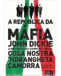 A república da máfia - a maldição do crime em Itália - 1ª Edição | 2016
