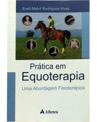 Prática em equoterapia - uma abordagem fisioterápica - 1ª Edição | 2009