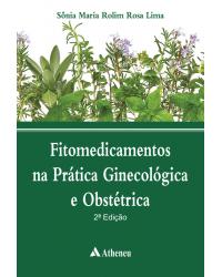 Fitomedicamentos na prática ginecológica e obstétrica - 2ª Edição | 2009