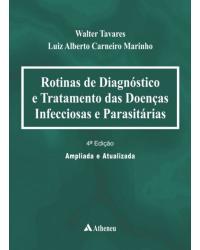 Rotinas de diagnóstico e tratamento das doenças infecciosas e parasitárias - 4ª Edição | 2015