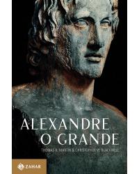 Alexandre, o Grande: Um homem e seu tempo