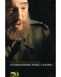 O verdadeiro Fidel Castro - 1ª Edição | 2008