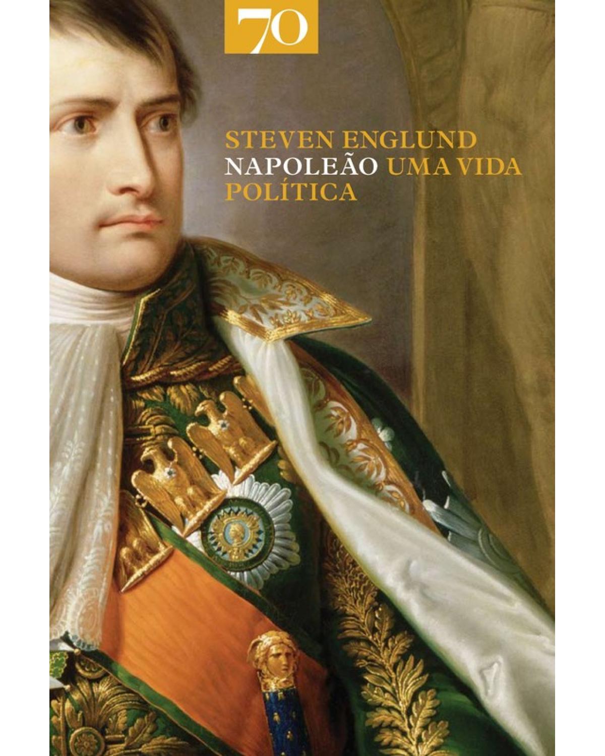 Napoleão - uma vida política - 1ª Edição | 2009
