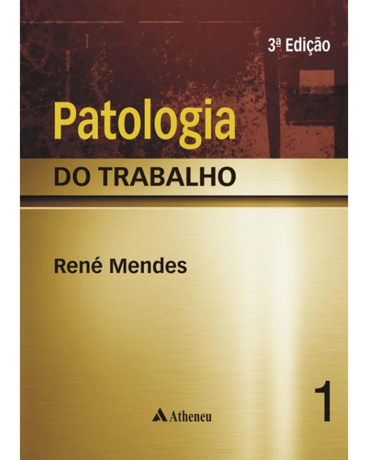 Patologia do trabalho - Vol. 01 e Vol. 02 - 3ª Edição | 2013