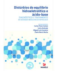 Distúrbios do equilíbrio hidroeletrolítico e ácido-base - diagnóstico e tratamento da Sociedade Brasileira de Nefrologia - 1ª Edição | 2020