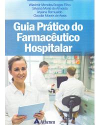 Guia prático do farmacêutico hospitalar - 1ª Edição | 2019