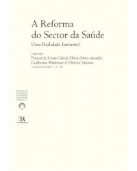A reforma do sector da saúde - uma realidade iminente? - 1ª Edição | 2010