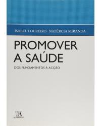 Promover a saúde - dos fundamentos à ação - 1ª Edição | 2010