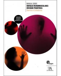Manual sobre doenças neuromusculares em idade pediátrica - doentes e cuidadores - 1ª Edição | 2010