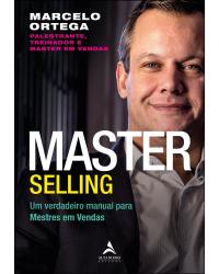 Master Selling - Volume 1: um verdadeiro manual para mestres em vendas - 1ª Edição | 2020