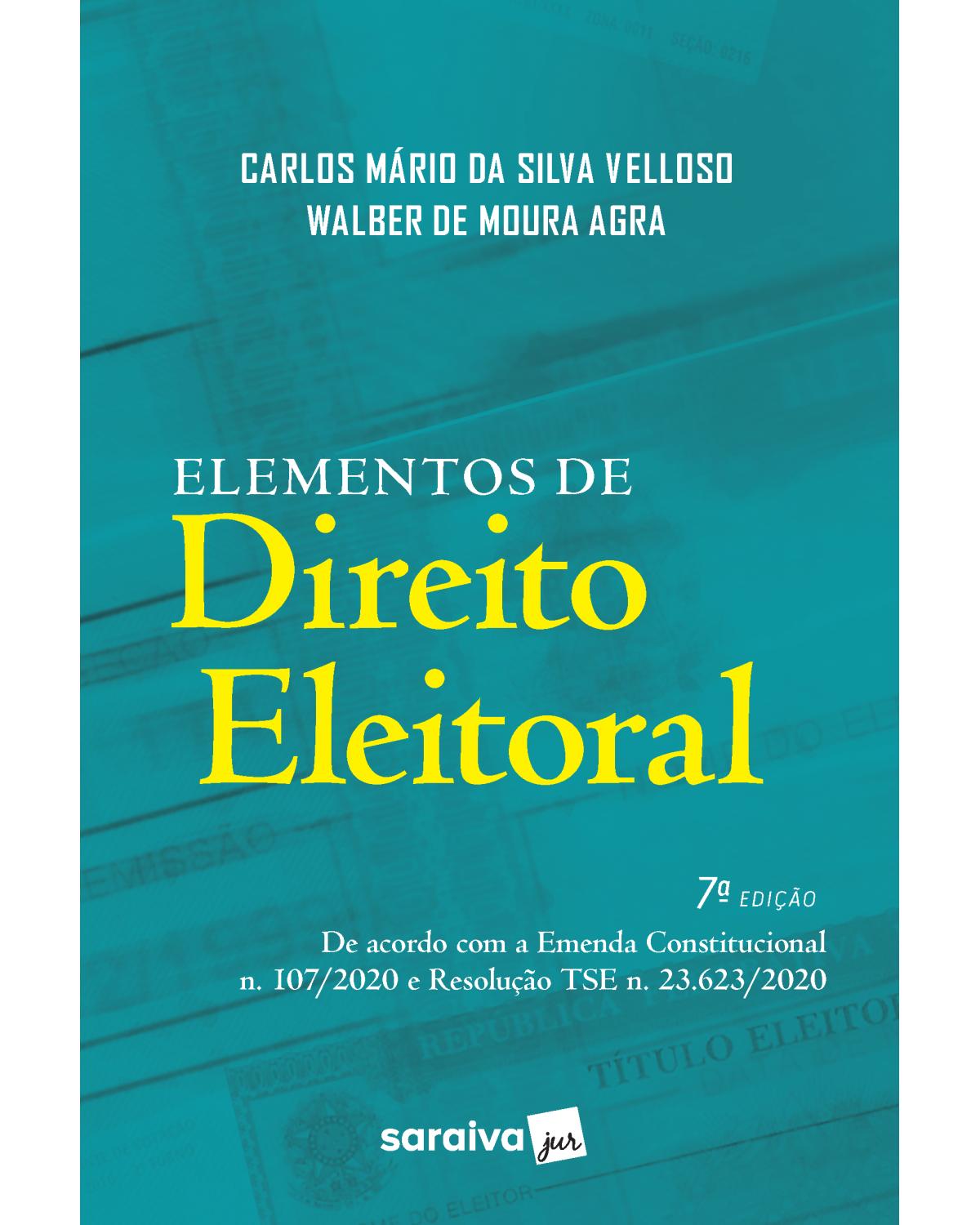Elementos de direito eleitoral - 7ª Edição | 2020