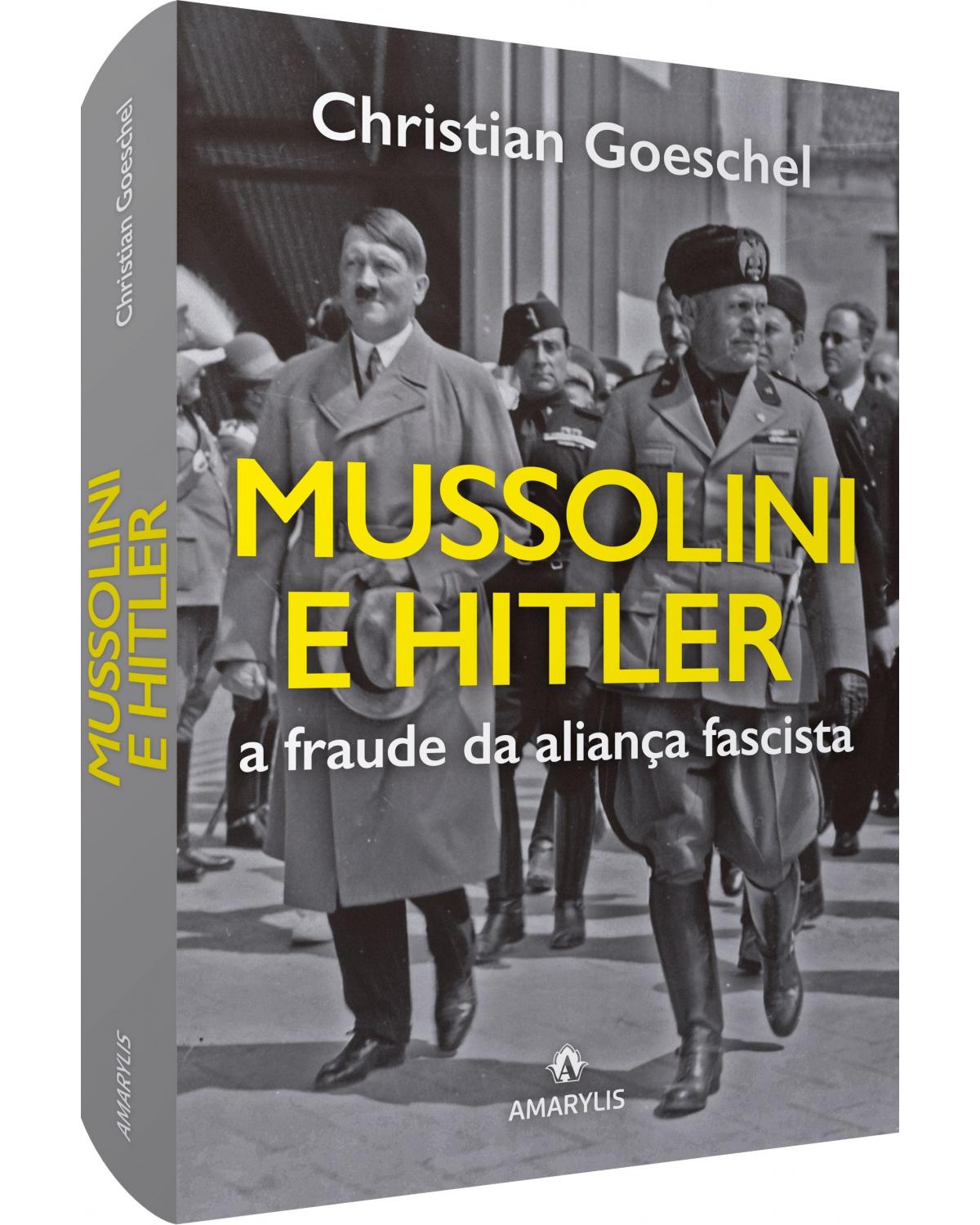 Mussolini e Hitler - a fraude da aliança fascista - 1ª Edição | 2020