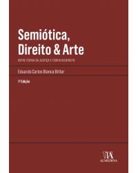 Semiótica, direito e arte - entre teoria da justiça e teoria do direito - 1ª Edição | 2020