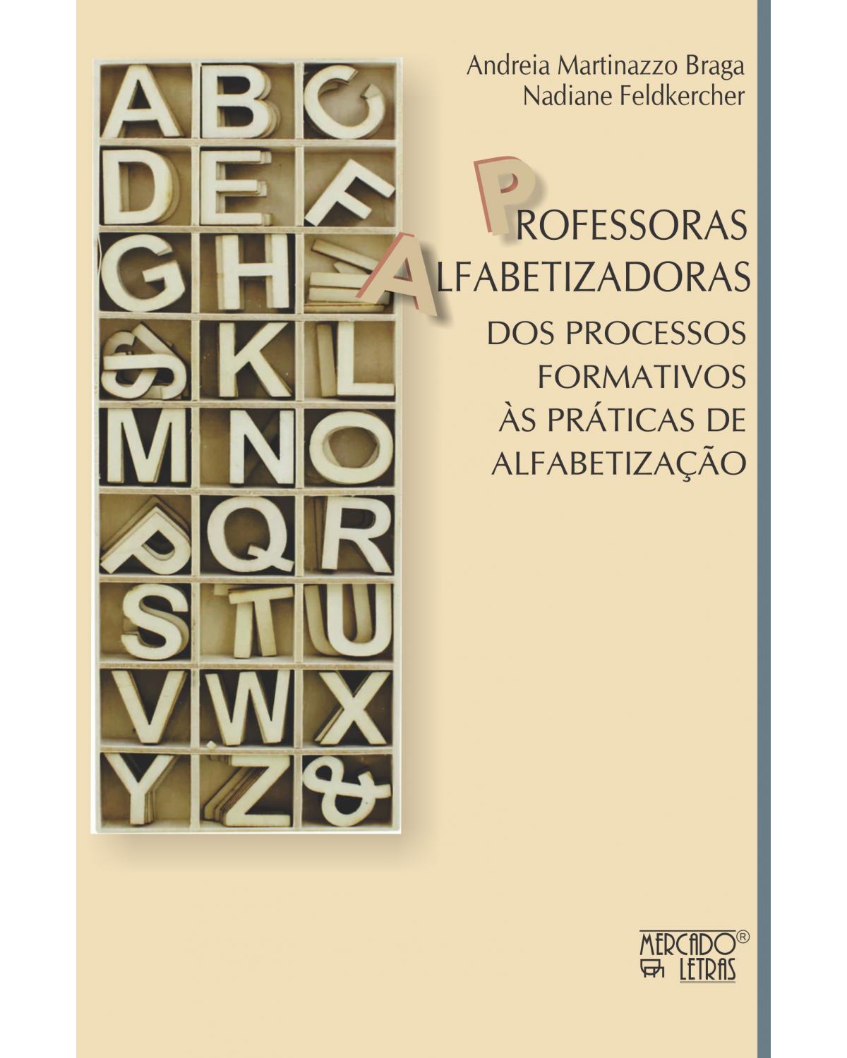 Professoras alfabetizadoras - dos processos formativos às práticas de alfabetização - 1ª Edição | 2020