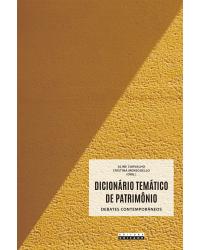 Dicionário temático de patrimônio - debates contemporâneos - 1ª Edição | 2020