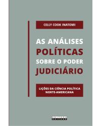 As análises políticas sobre o poder judiciário - lições da ciência política norte-americana - 1ª Edição | 2020