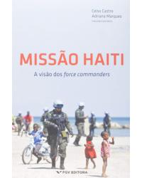 Missão Haiti - A visão dos force commanders