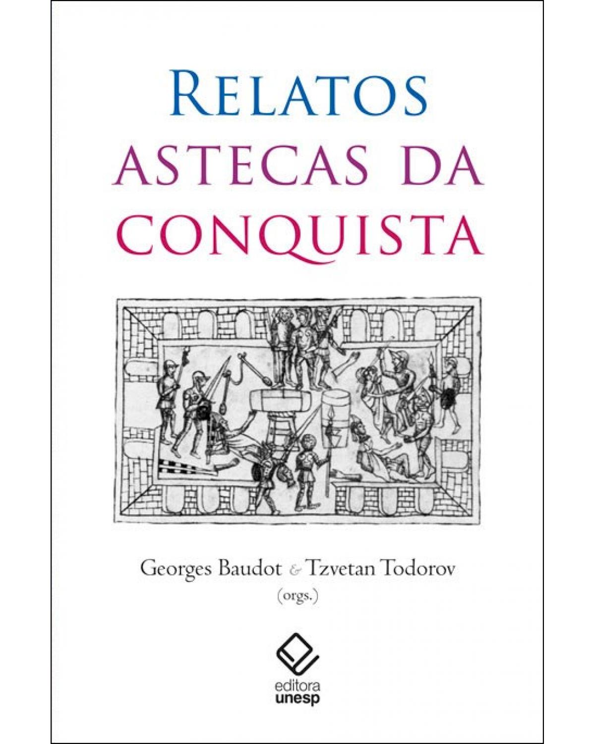 Relatos astecas da conquista - 1ª Edição | 2019
