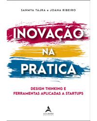 Inovação na prática - design thinking e ferramentas aplicadas a startups - 1ª Edição | 2020