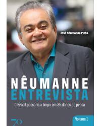 Nêumanne entrevista - Volume 1: o Brasil passado a limpo em 35 dedos de prosa - 1ª Edição | 2020
