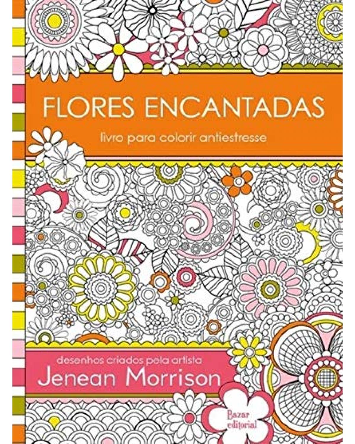 Flores encantadas: Livro para colorir antiestresse