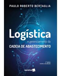 Logística e gerenciamento da cadeia de abastecimento - 4ª Edição | 2020