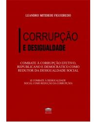 Combate à corrupção efetivo, republicano e democrático como redutor da desigualdade social - 1ª Edição | 2020