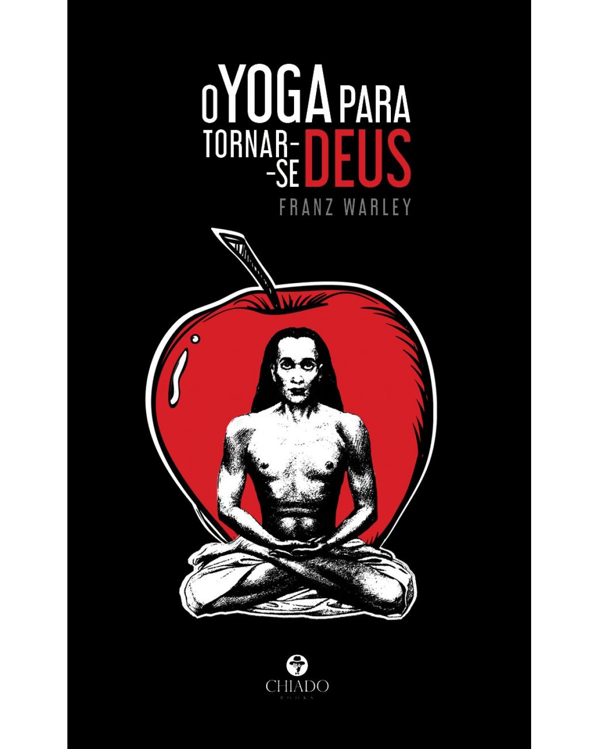O yoga para tornar-se Deus - 1ª Edição | 2020