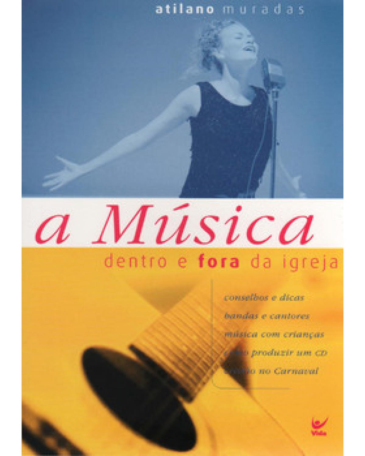 A música dentro e fora da igreja - conselhos e dicas, bandas e cantores, música com crianças, como produzir um CD, cristão no carnaval - 1ª Edição | 2003