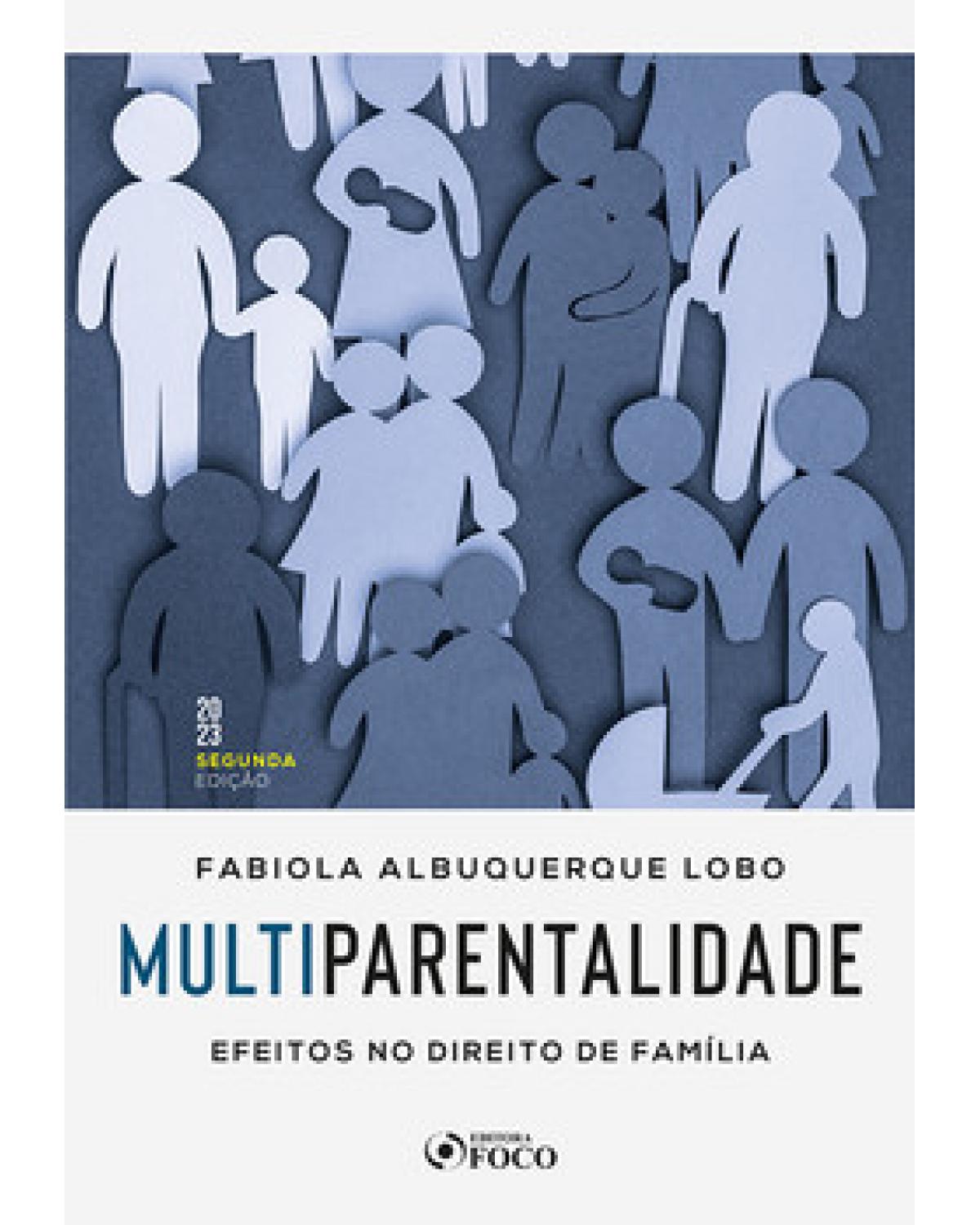 Multiparentalidade: efeitos no direito de família - 2ª Edição | 2023