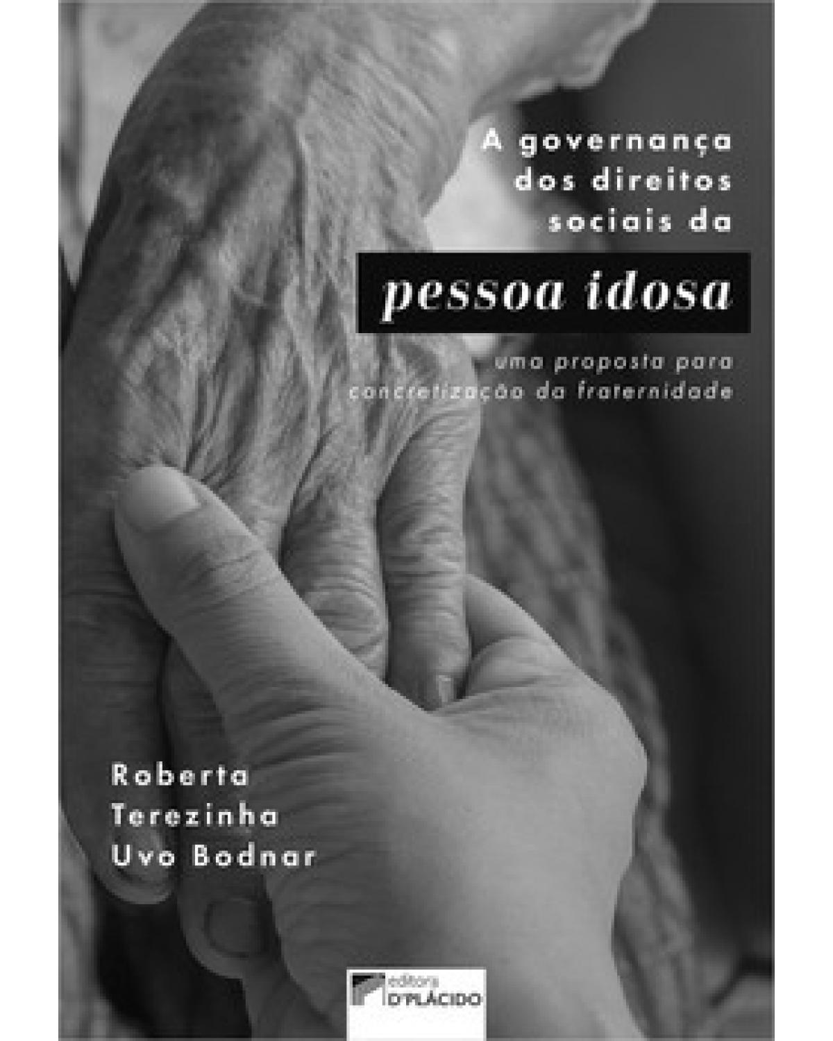 A governança dos direitos sociais da pessoa idosa - uma proposta para concretização da fraternidade - 1ª Edição | 2022