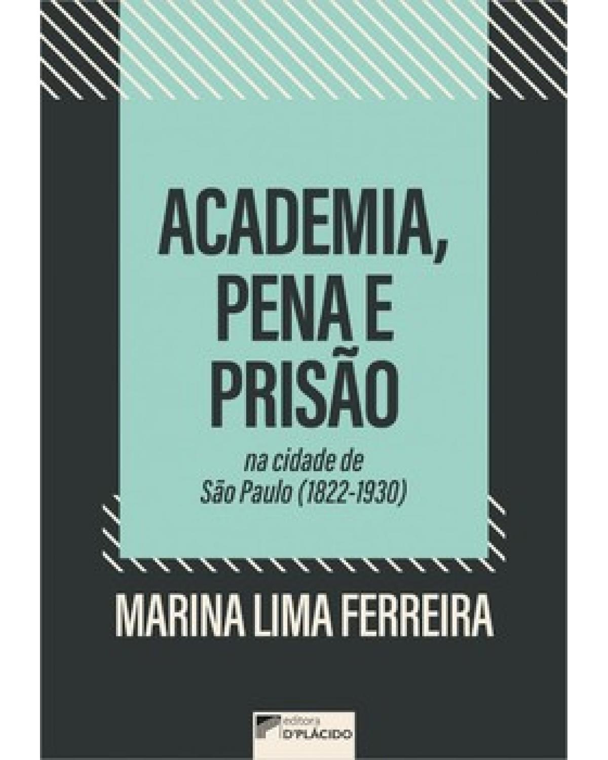 Academia, pena e prisão na cidade de São Paulo (1822-1930) - 1ª Edição | 2022