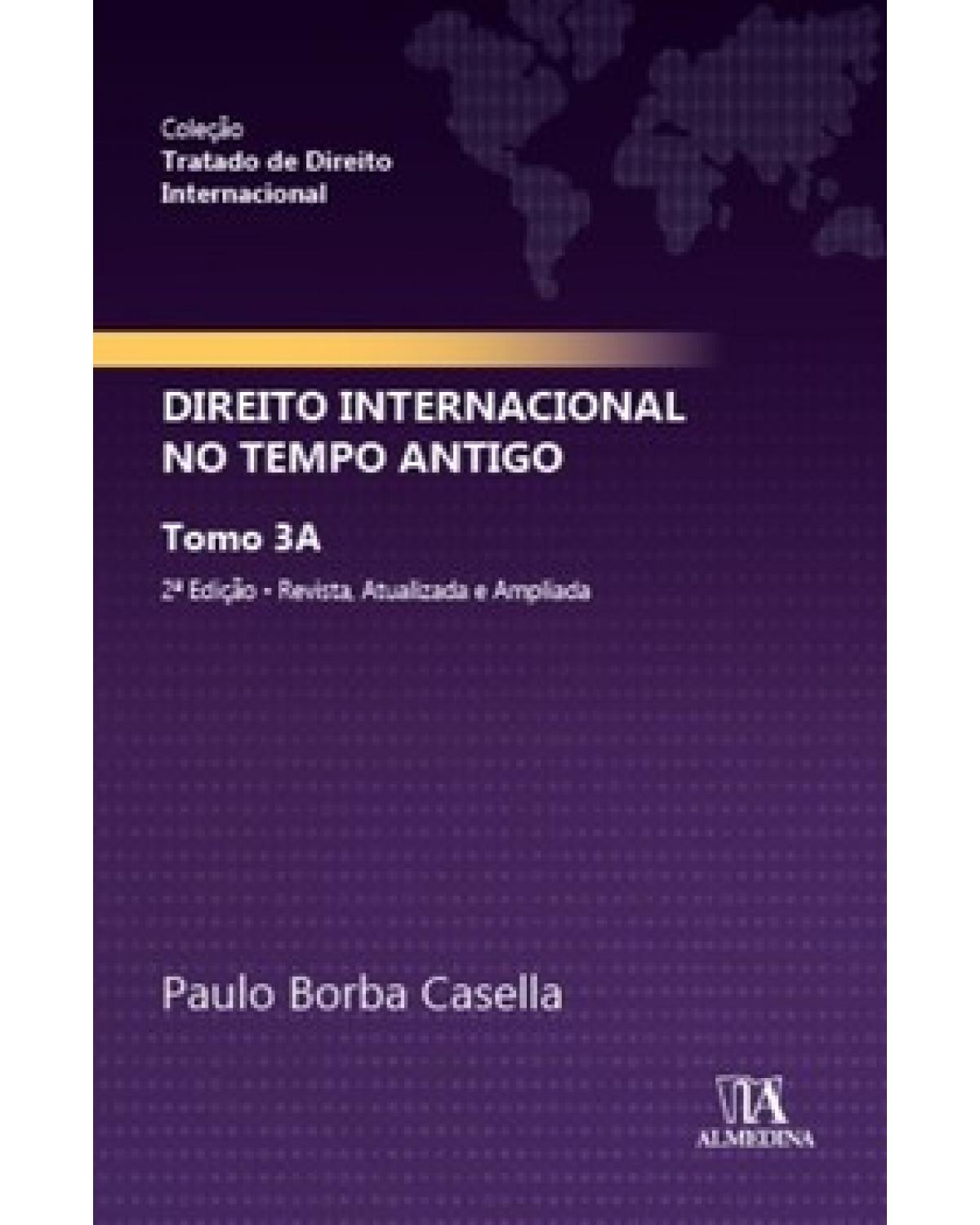 Direito internacional no tempo antigo - tomo 3A - 2ª Edição | 2022