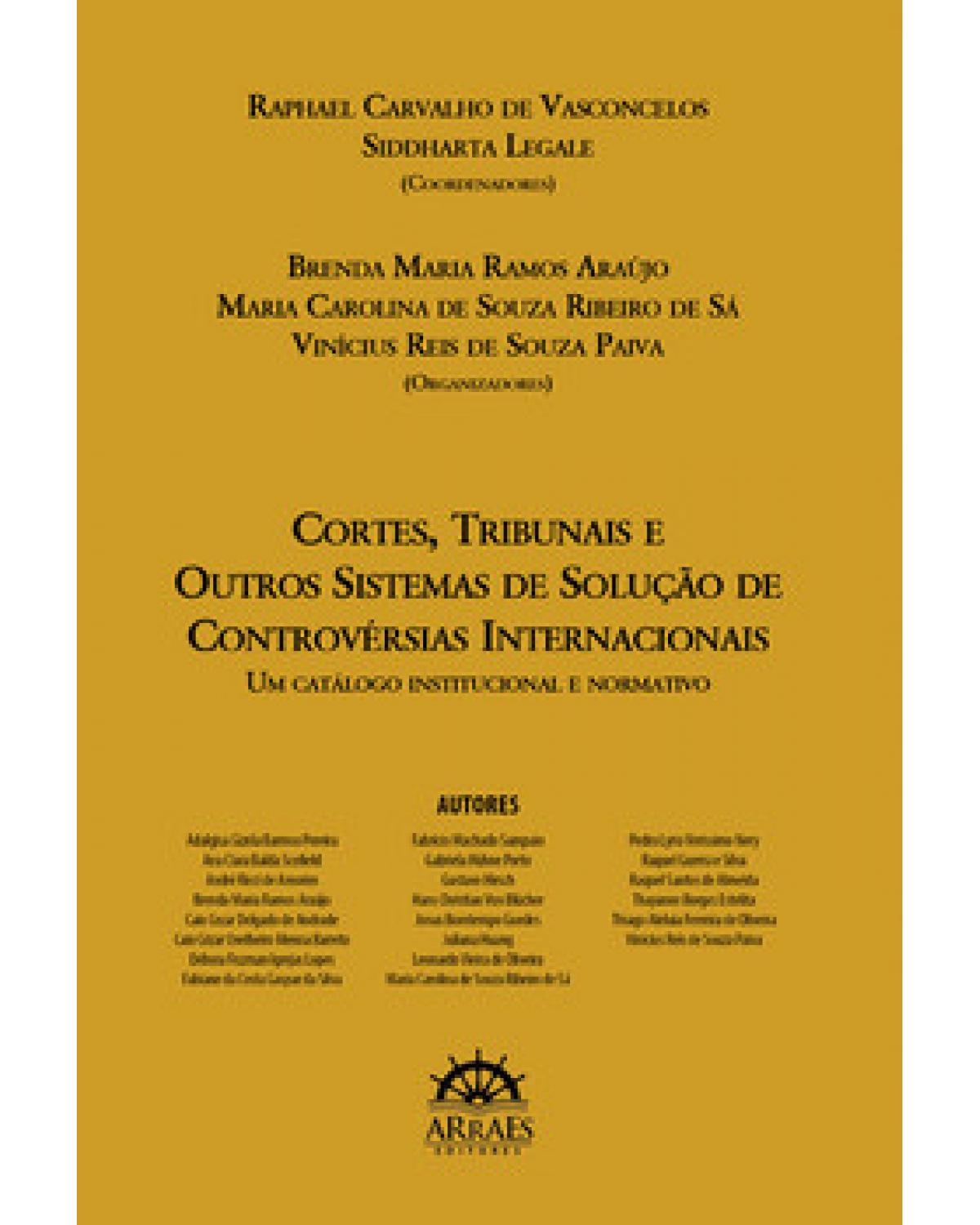 Cortes, tribunais e outros sistemas de solução de controvérsias internacionais - um catálogo institucional e normativo - 1ª Edição | 2022