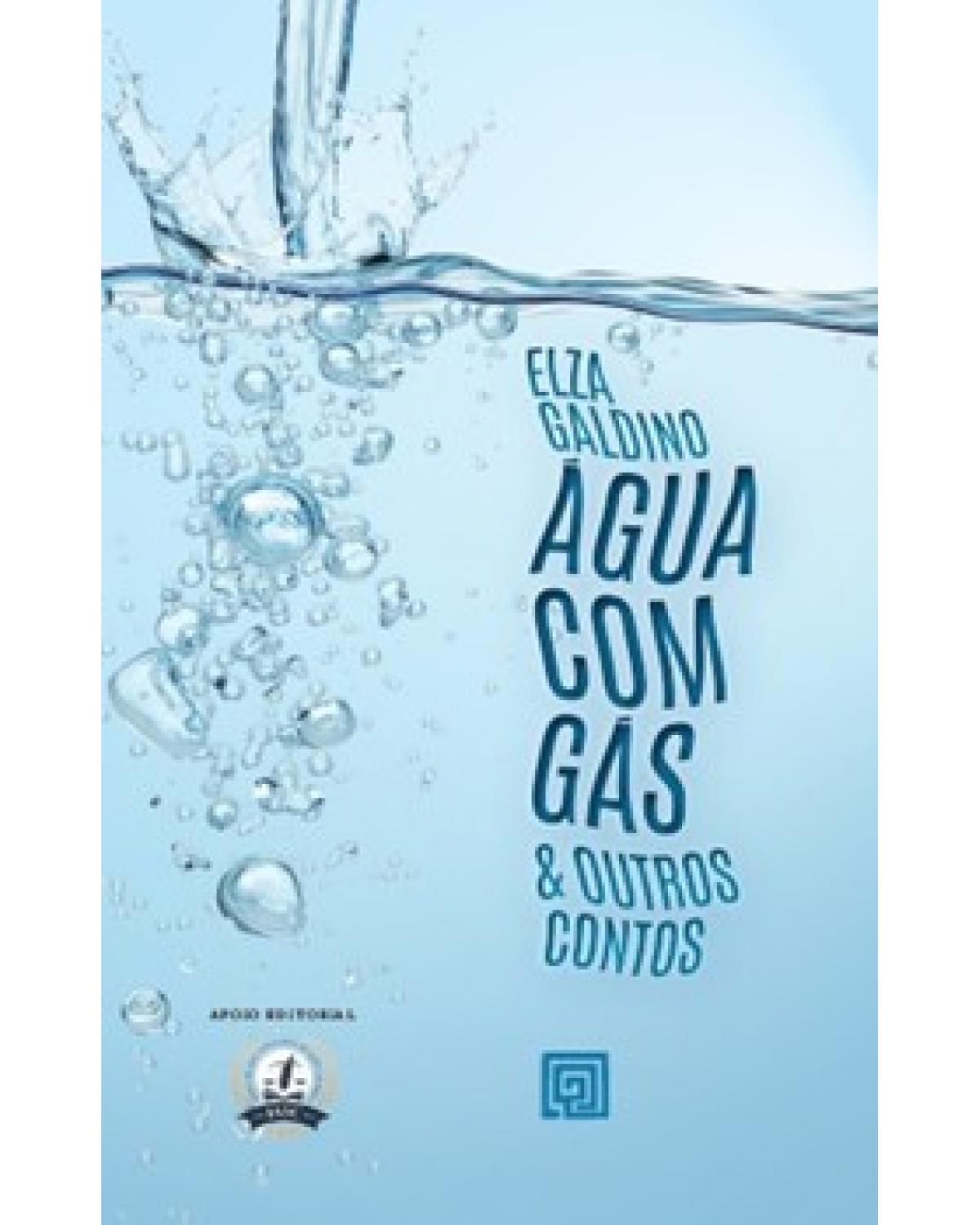 Água com gás & outros contos - 1ª Edição | 2022