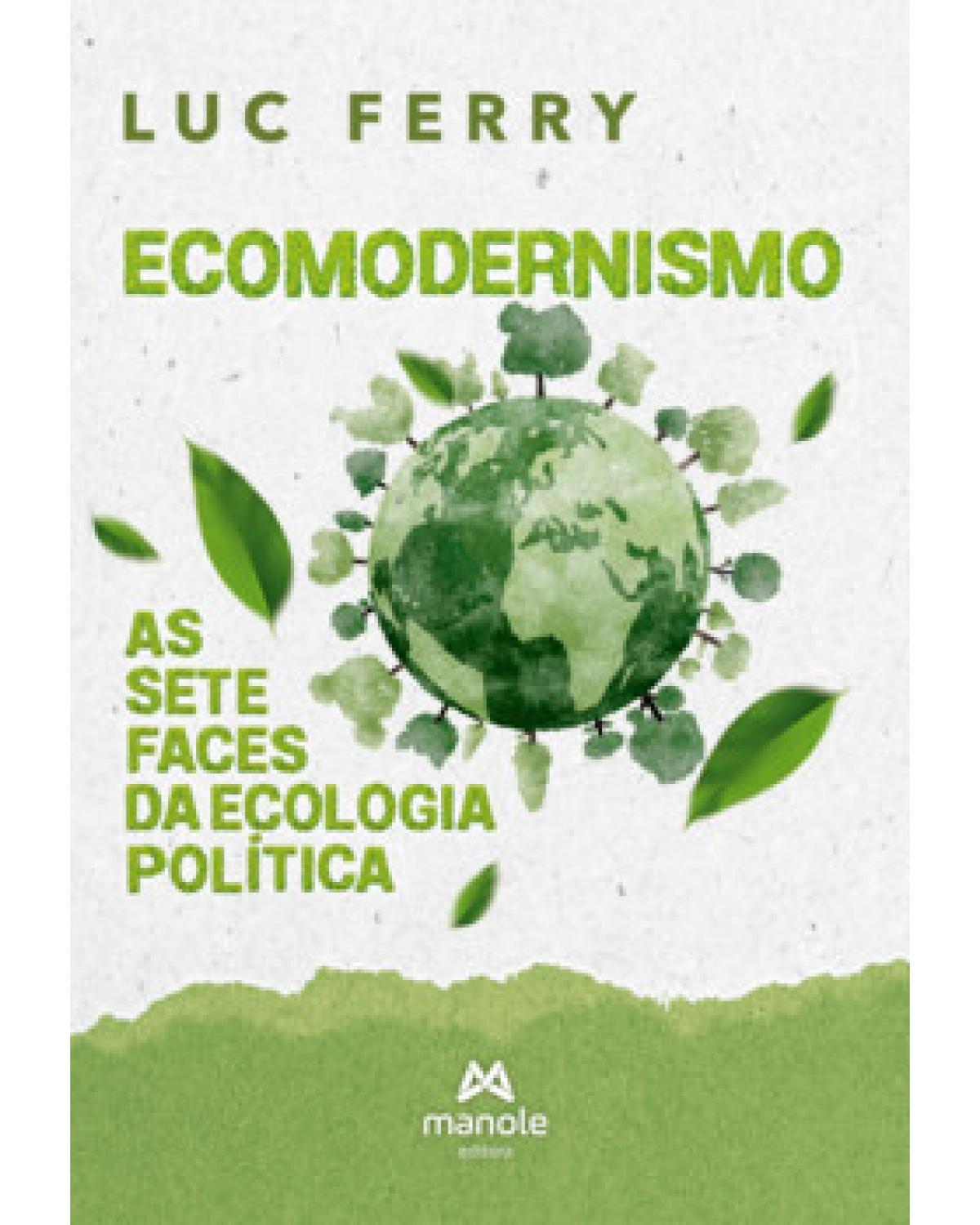 Ecomodernismo - as sete faces da ecologia política - 1ª Edição | 2023