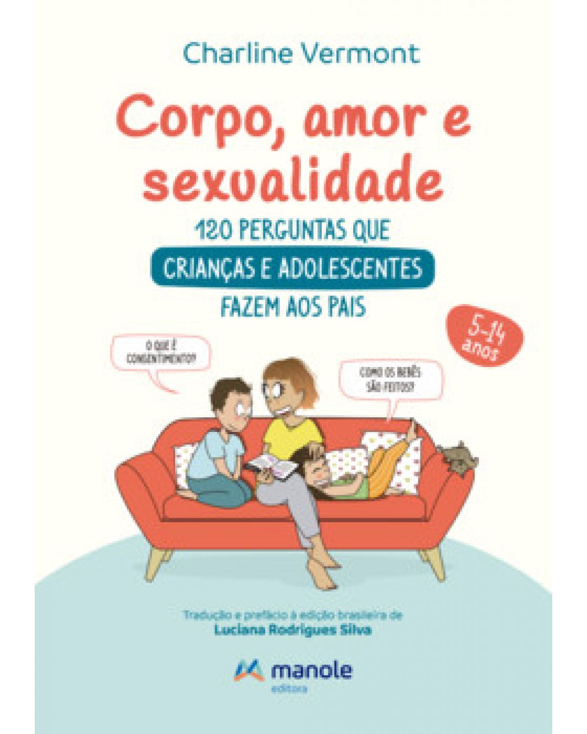 Corpo, amor e sexualidade - 120 perguntas e respostas para crianças e adolescentes - 1ª Edição | 2023