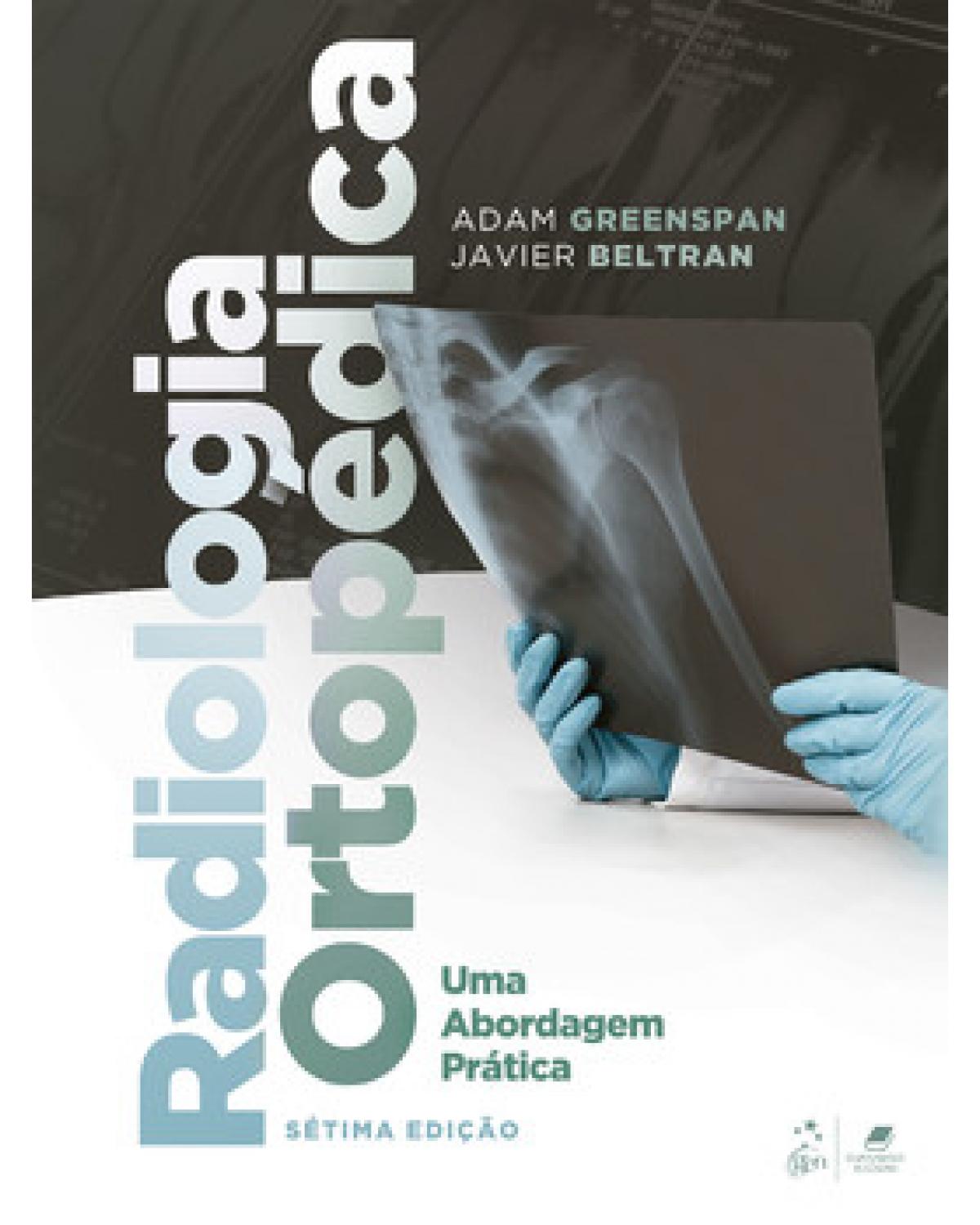 Radiologia ortopédica - Uma abordagem prática - 7ª Edição | 2023