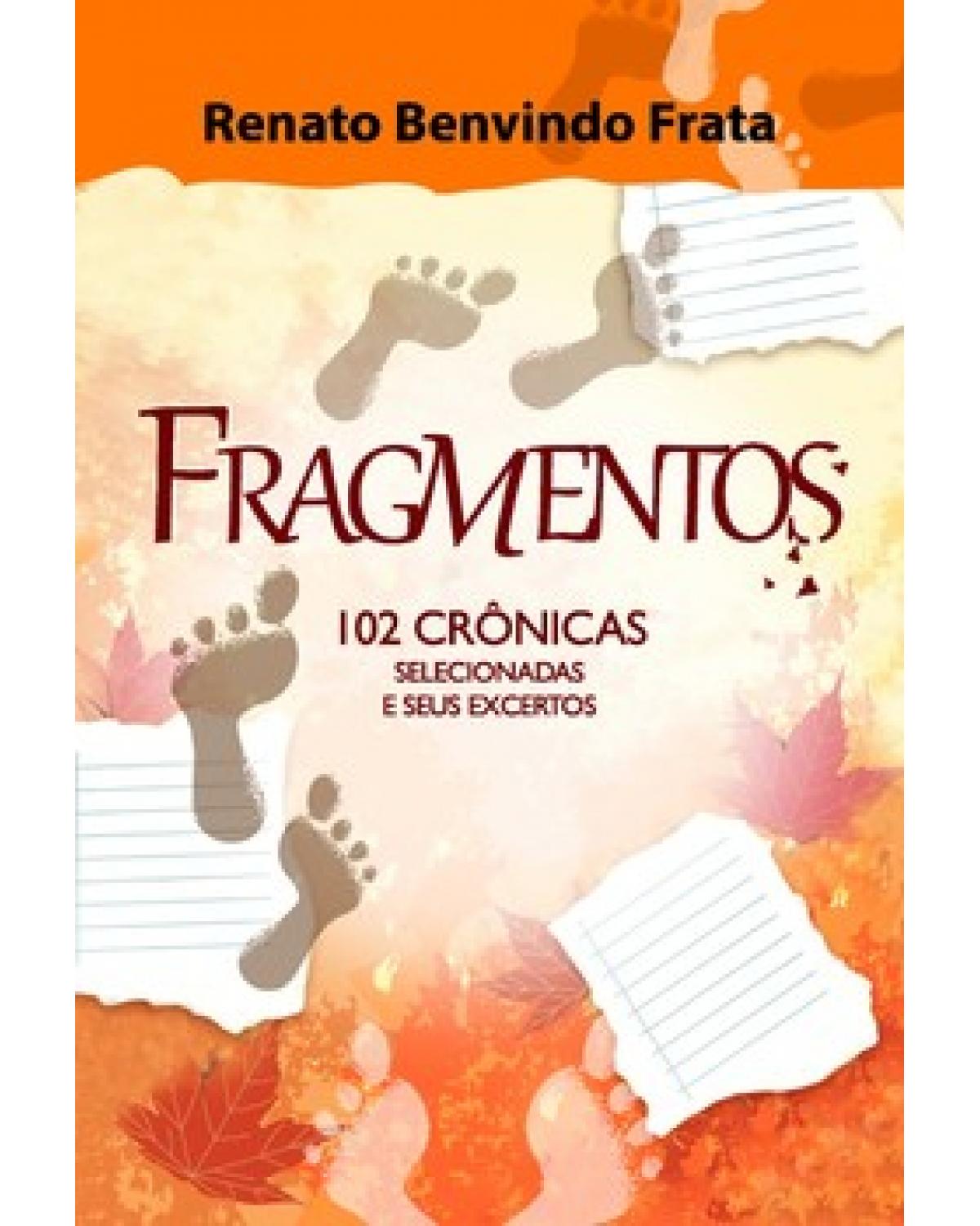 Fragmentos - 102 crônicas selecionadas e seus excertos - 1ª Edição | 2022