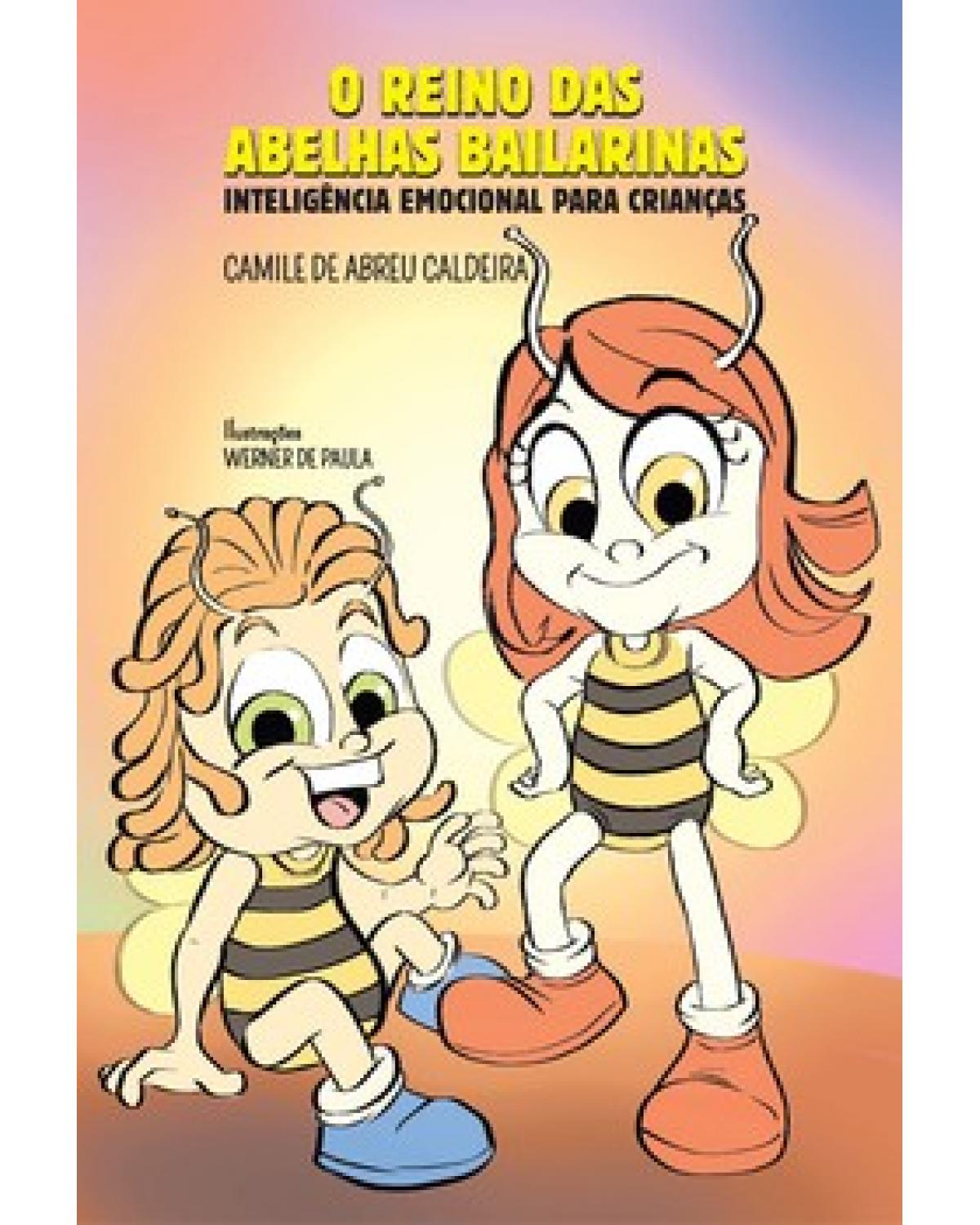 O reino das abelhas bailarinas - inteligência emocional para crianças - 1ª Edição | 2022