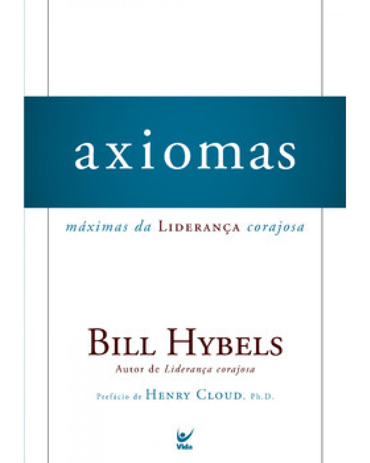Axiomas: máximas da liderança corajosa - 1ª Edição | 2009