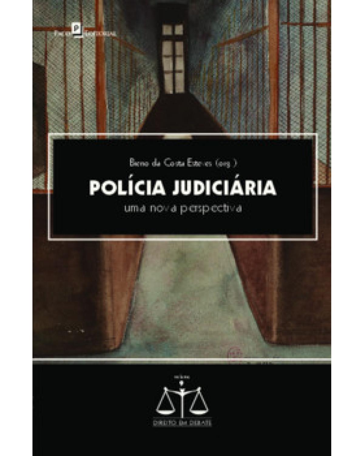 Polícia judiciária - uma nova perspectiva - 1ª Edição | 2022
