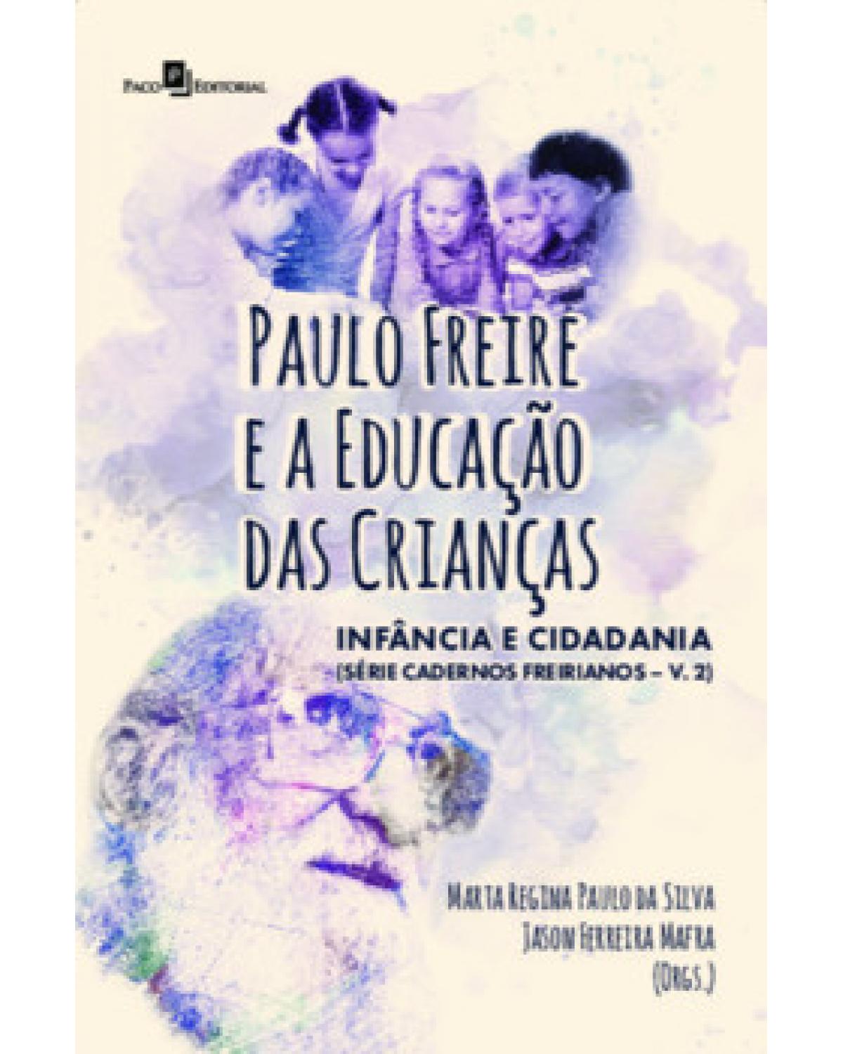 Paulo Freire e a educação das crianças - Volume 2: infância e cidadania - 1ª Edição | 2022