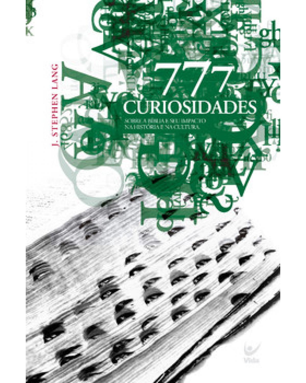 777 curiosidades sobre a Bíblia e seu impacto na história e na cultura - 1ª Edição | 2006
