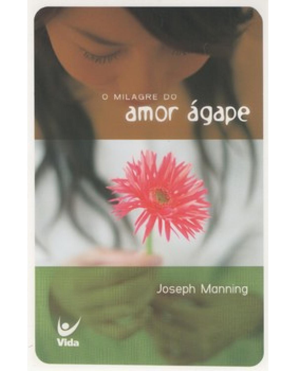 O milagre do amor ágape - 1ª Edição | 2006