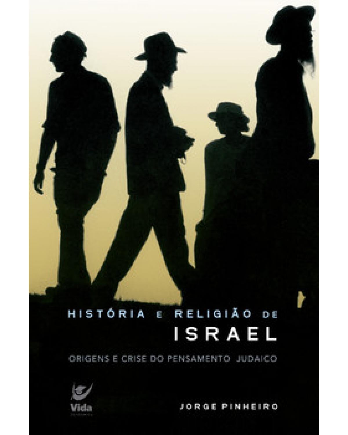 História e religião de Israel - Origens e crises do pensamento judaico - 1ª Edição | 2007