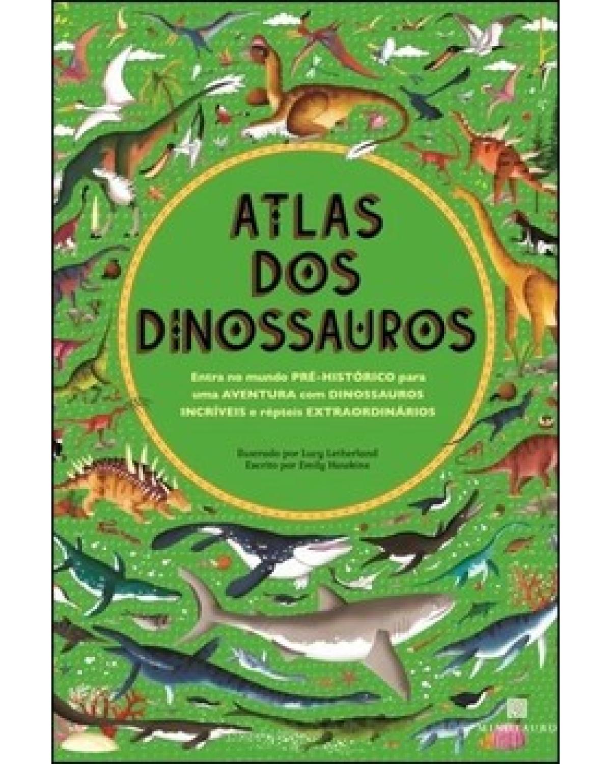 Atlas dos dinossauros - 1ª Edição | 2022