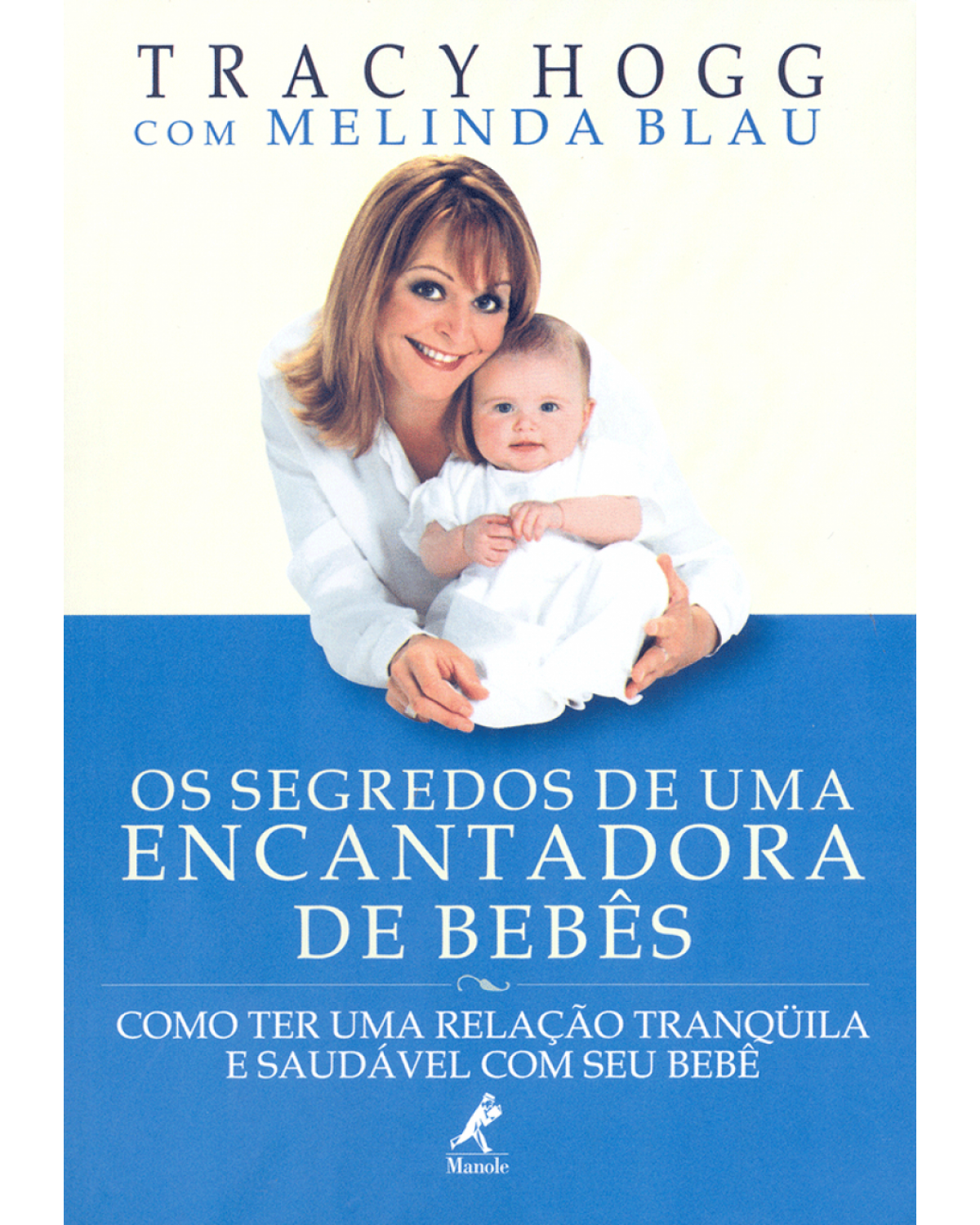 Os segredos de uma encantadora de bebês - Como ter uma relação tranqüila e saudável com seu bebê - 1ª Edição | 2002