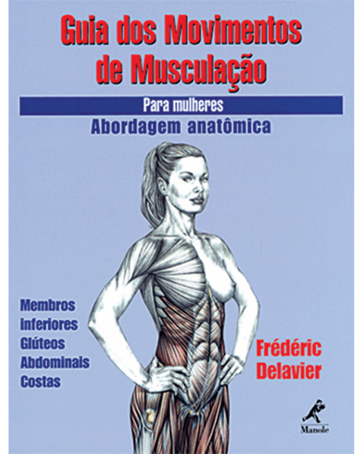 Guia dos movimentos de musculação para mulheres - Abordagem anatômica - 1ª Edição | 2003
