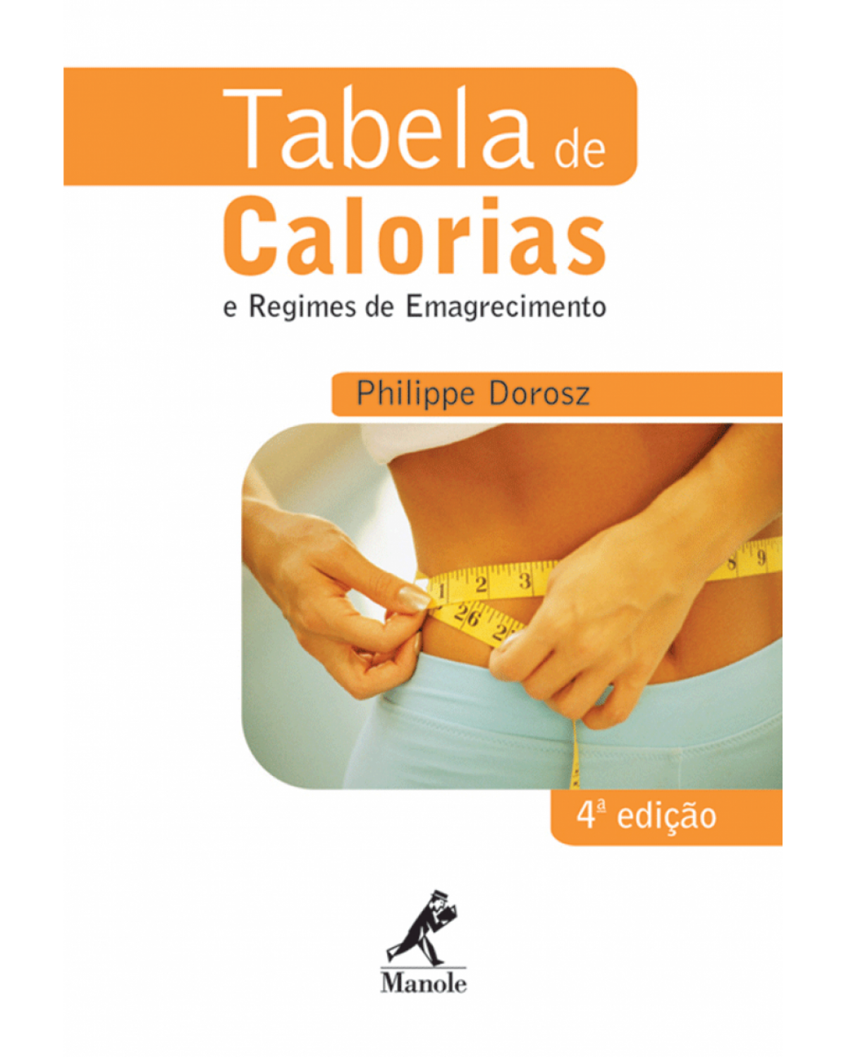 Tabela de calorias e regimes de emagrecimento - 4ª Edição | 2006